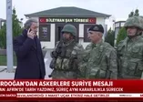 Başkan Erdoğan'dan askerlere Suriye mesajı!