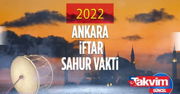 2022 ANKARA RAMAZAN İMSAKİYESİ: 🕌 Diyanet Ankara sahur ve iftar vakitleri! Ankara’da sahur, iftar saat kaçta?