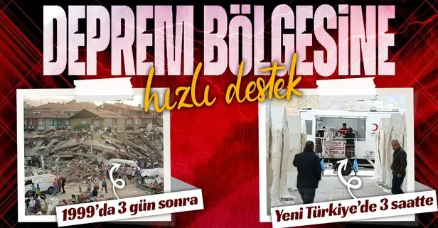 Artık eski Türkiye yok! Deprem bölgesine hızlı yardım: 1999 depreminde 3 gün sonra gidilmişti yeni Türkiye’de 3 saatte