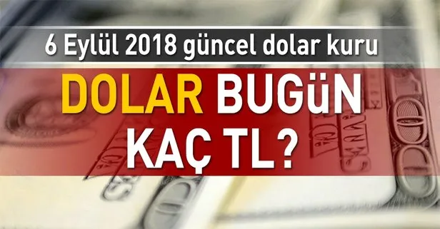 Dolar ve Euro ne kadar oldu? 6 Eylül 2018 Dolar – Euro döviz fiyatları