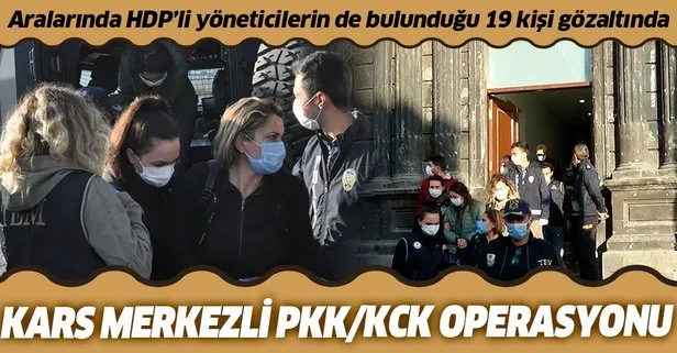 Son dakika: Kars merkezli PKK/KCK operasyonu: Aralarında HDP’li yöneticiler de var