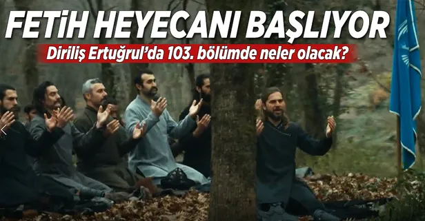 Diriliş Ertuğrul'da fetih heyecanı başlıyor! 103. bölümde neler olacak?