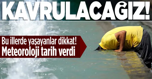 Meteorolojiden bu illere kritik uyarı: Aşırı sıcaklar geliyor | 16-20 Temmuz 2022