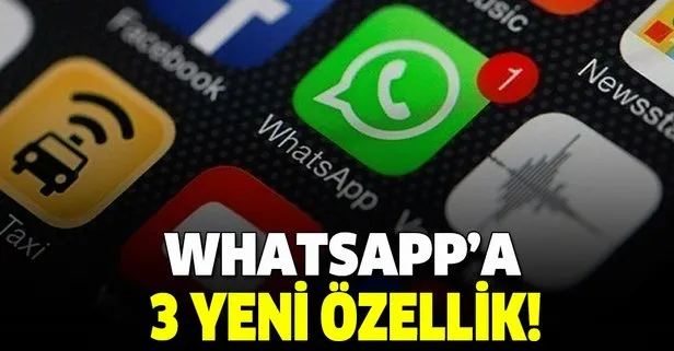WhatsApp'a birbirinden kullanışlı 3 yeni özellik geliyor