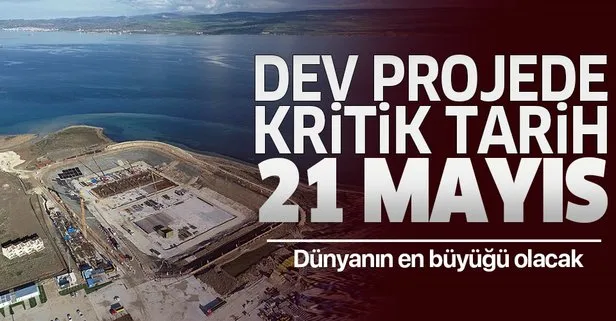 Dev proje için kritik tarih 21 Mayıs