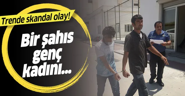 Adana’da yolcu treninde kadını taciz etti!