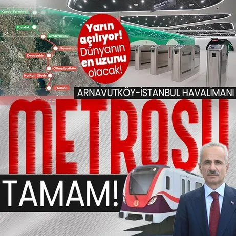 İSTANBUL’A BİR YENİ METRO HATTI DAHA! Arnavutköy-İstanbul Havalimanı metrosu yarın hizmete giriyor! Seyahat süresi 8 dakikaya düşecek!