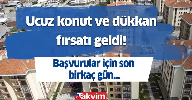 Ucuz konut ve dükkan fırsatı geldi, Başvurular için son birkaç gün… TOKİ’den ev almak isteyenlere büyük fırsat!