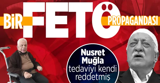 FETÖ'cü hainler tedaviyi reddedip hastanede ölen Nusret Muğla üzerinden propagandaya soyundu