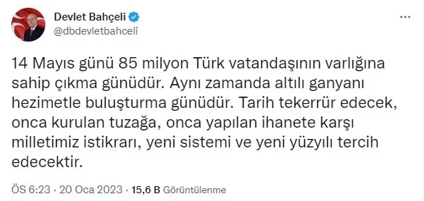 mhp-genel-baskani-devlet-bahceliden-secim-mesaji-14-mayis-altili-ganyani-hezimetle-bulusturma-gunudur-1674230384926.jpg MHP Genel Başkanı Devlet Bahçeli'den seçim mesajı! "14 Mayıs altılı ganyanı hezimetle buluşturma günüdür"-4
