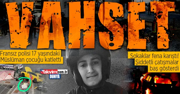 Fransa'da kan donduran vahşet! Fransız polisi 17 yaşındaki Müslüman çocuğu kalbinden vurarak öldürdü, sokaklar savaş alanına döndü