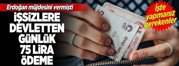 Erdoğan müjdesini vermişti! İşsizlere günlük 75 lira ödeme