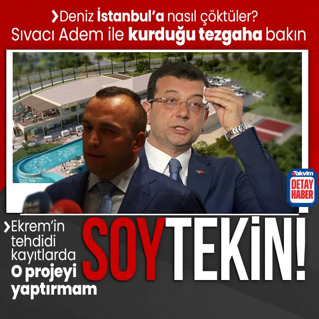 Adem Soytekin, Deniz İstanbul Projesine nasıl çöktü? Ekrem İmamoğlunun tehdidi kayda girdi: O projeyi yaptırmam!