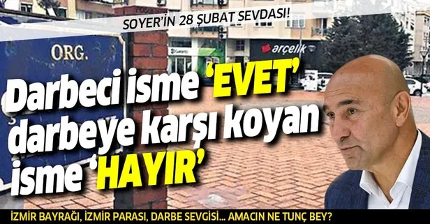 CHP’li İzmir Büyükşehir Belediyesi Başkanı Tunç Soyer’in 28 şubat sevdası! Ömer Halisdemir’e ’hayır’ dedi!
