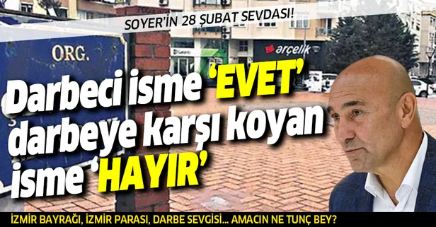CHP'li İzmir Büyükşehir Belediyesi Başkanı Tunç Soyer'in 28 şubat sevdası! Ömer Halisdemir'e 'hayır' dedi!