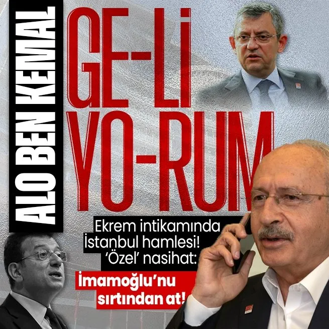 Kemal Kılıçdaroğlunun Ekrem İmamoğlu intikamında yeni perde! İstanbulda da ofis açıyor! Özgür Özele nasihat: Ekremi sırtından at