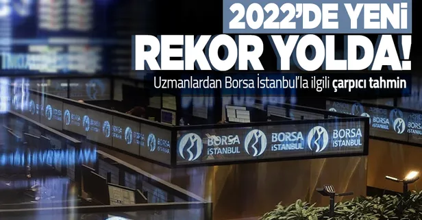 Uzmanlardan Borsa İstanbul'la ilgili çarpıcı tahmin: 2022'de yeni rekor yolda