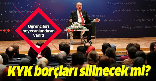 KYK borçları siliniyor mu? KYK borçları son dakika Başkan Erdoğan açıklaması