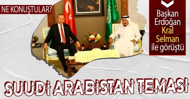Son dakika: Başkan Erdoğan, Suudi Arabistan Kralı Selman ile görüştü