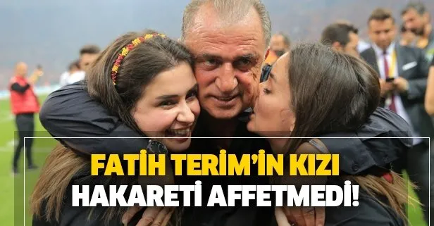 Fatih Terim’in kızı hakareti affetmedi!