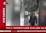 İşte PKK/YPG’li teröristlerin sivillere saldırı anı!