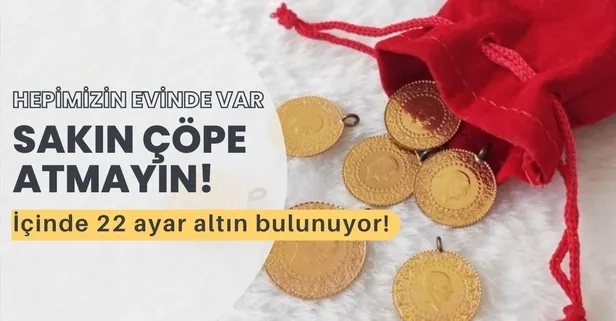 İçinde 14-18-22 ayar altın var! Çöpe atan hayata küser! Hepimizin evinde bulunuyor