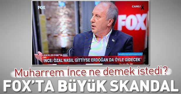 Muharrem İncenin gafı sonrası FOXta büyük skandal