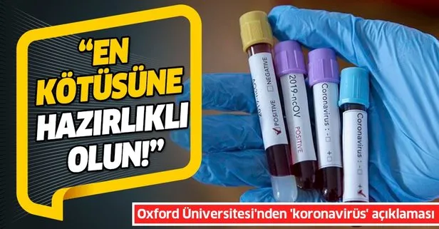 Oxford Üniversitesi’nden ’koronavirüs’ açıklaması: En kötüsüne hazırlıklı olun