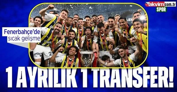 Fenerbahçe’de 1 ayrılık 1 transfer!