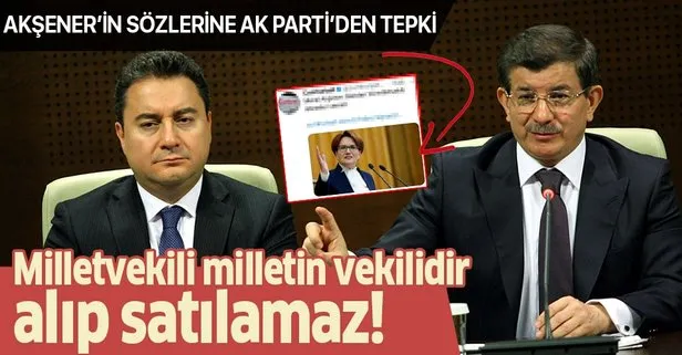 Ahmet Davutoğlu ve Ali Babacan’a milletvekili verebileceğini söyleyen Akşener’e AK Parti’den tepki!