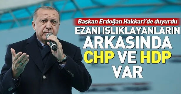 Başkan Erdoğan’dan Hakkari’de önemli açıklamalar