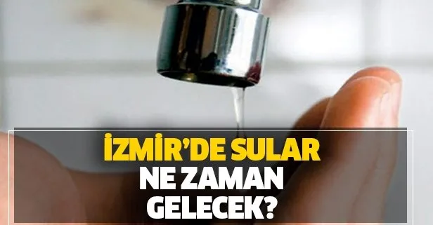 Açıklama yapıldı! İzmir’de sular ne zaman gelecek? İzmir’de su kesintisi ne zamana kadar sürecek?
