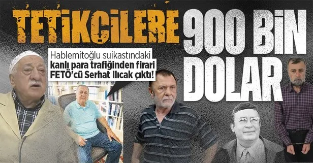 Necip Hablemitoğlu suikastının parası Serhat Ilıcak aracılığıyla ödendi! FETÖ’nün tetikçilerine 900 bin dolar