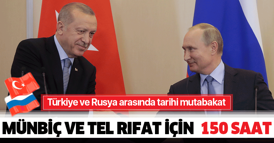 Türkiye ve Rusya arasında tarihi mutabakat!