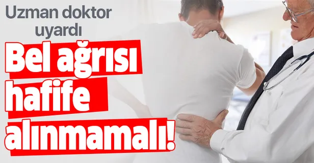 Uzmanı uyardı! Bel ağrısını hafife alma...