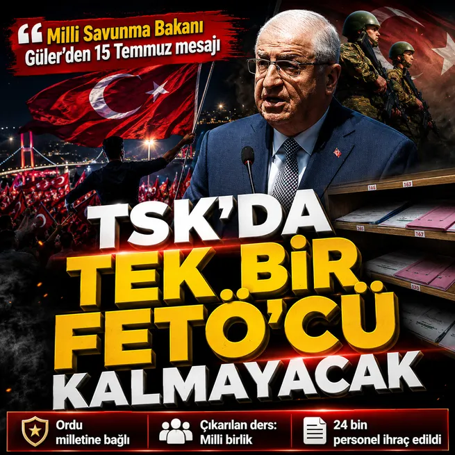 Milli Savunma Bakanı Gülerden 15 Temmuz mesajı: TSKda tek bir FETÖcü kalmayacak