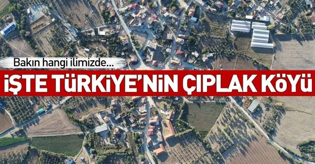 İşte Türkiye’nin ’Çıplak’ köyü