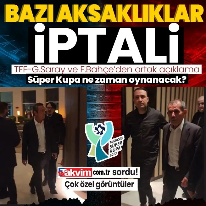 Bazı aksaklıklar iptali | TFF, Galatasaray ve Fenerbahçeden ortak açıklama! Başkan Dursun Özbek sadece takvim.com.trye konuştu
