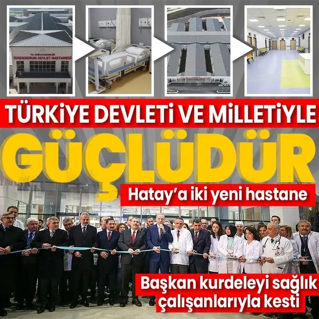 Başkan Erdoğan, Hatay Eğitim ve Araştırma Hastanesi ile İskenderun Devlet Hastanesi açılışında açıklamalarda bulundu