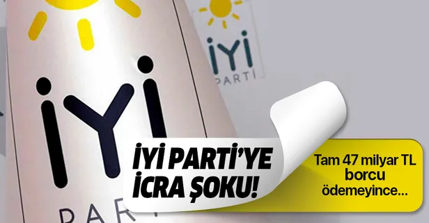 İYİ Parti'ye icra şoku!