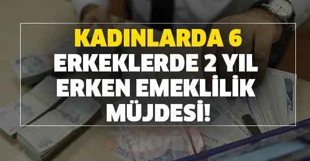 SGK ve Bağkur'lu kadınlarda 6, erkeklerde 2 yıl erken emeklilik fırsatı ilgi gördü!