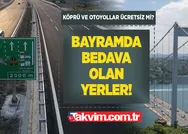 2,3,4 Mayıs Arife ve bayramda ücretsiz yollar ve köprülerin listesi RAMAZAN BAYRAMINDA KÖPRÜ VE YOLLAR ÜCRETSİZ Mİ 2022?