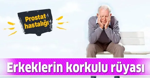 Erkeklerin korkulu rüyası: Prostat!