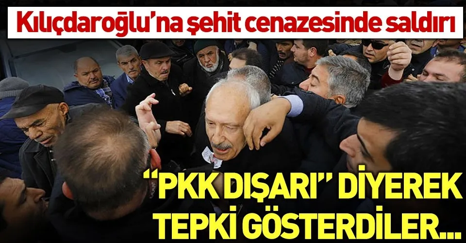 Son dakika: Kılıçdaroğlu'na şehit cenazesinde saldırı