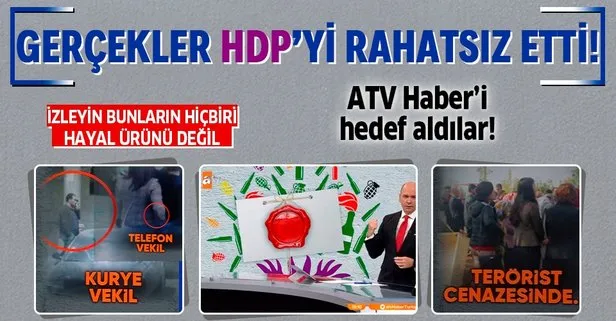 Gerçekler HDP’yi rahatsız etti! ATV Haber’i hedef aldılar...