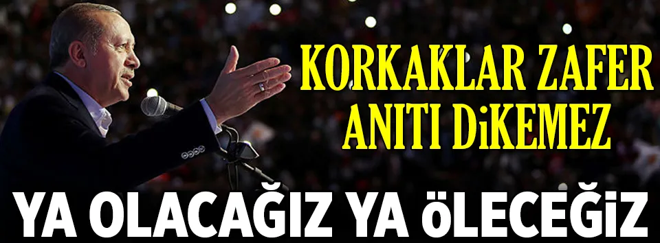 Ya olacağız ya öleceğiz