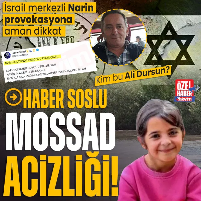Narin cinayetinde İsrail merkezli provokasyona dikkat! Haber soslu MOSSAD acizliği... Kim bu Ali Dursun?