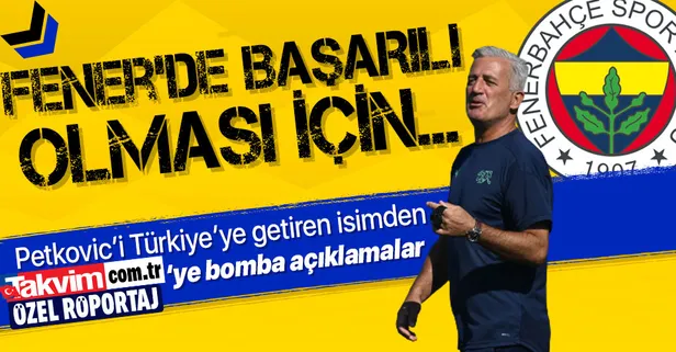 Fenerbahçe'nin gündeminde olan Vladimir Petkovic'i Türkiye'ye getiren Adnan Sezgin TAKVİM'e konuştu! "Başarılı olması için..."