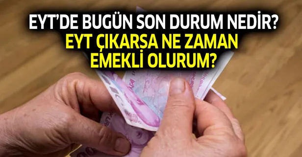 4 Ekim EYT'de bugün son durum nedir? EYT çıkarsa ne zaman emekli olurum?