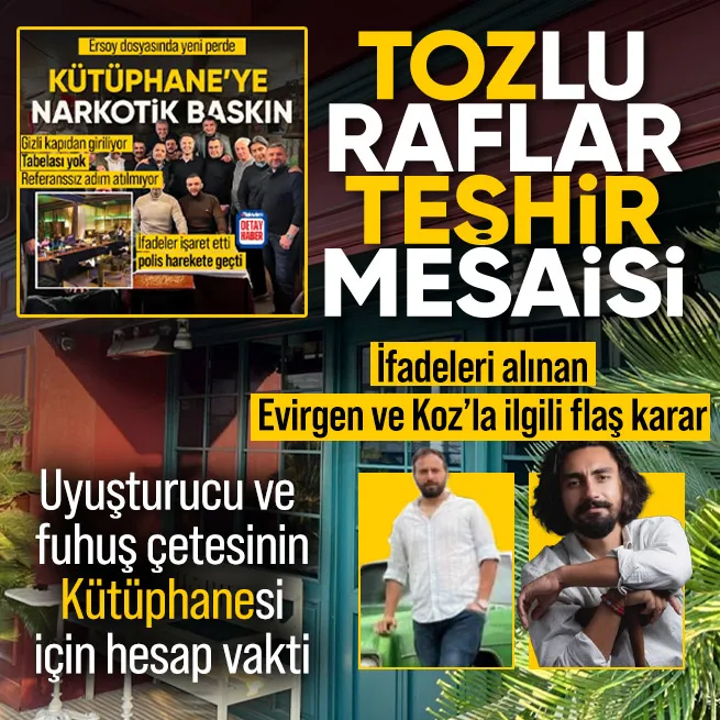 Uyuşturucu ve fuhuş çetesinin Kütüphanesine baskın! Umut Evirgen ve Yaşar Koza adli kontrol